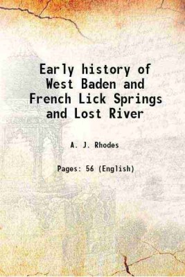 Early history of West Baden and French Lick Springs and Lost River 1910 [Hardcover](Hardcover, A. J. Rhodes)