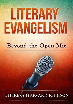 Literary Evangelism: Beyond the Open Mic(English, Paperback, Harvard Johnson Theresa)