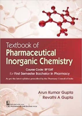 Textbook of Pharmaceutical Inorganic Chemistry for First Semester Bachelor in Pharmacy(Paperback, Arun Kumar Gupta, Revathi A Gupta)