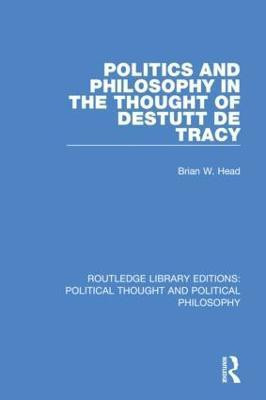 Politics and Philosophy in the Thought of Destutt de Tracy(English, Paperback, Head Brian W.)