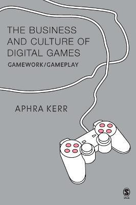 The Business and Culture of Digital Games(English, Electronic book text, Kerr Aphra)