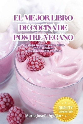 El Mejor Libro de Cocina de Postre Vegano(Spanish, Paperback, Maria Josefa Aguilar)