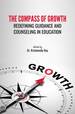 THE COMPASS OF GROWTH: REDEFINING GUIDANCE AND COUNSELING IN EDUCATION(Paperback, Dr. Krishnendu Roy)