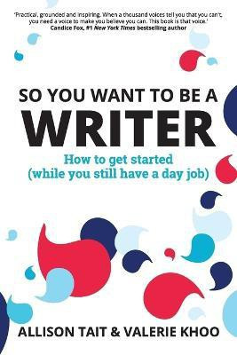 So You Want To Be A Writer(English, Paperback, Tait Allison)
