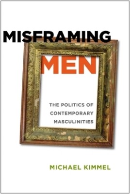 Misframing Men(English, Paperback, Kimmel Michael)