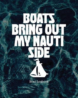 Boats Bring Out My Nauti Side(English, Paperback, Placate Holly)