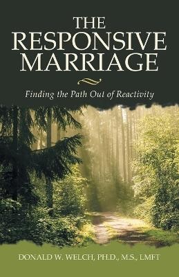 The Responsive Marriage(English, Paperback, Welch M S Lmft Donald W Dr PH D)