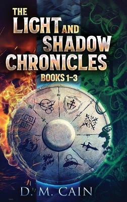 The Light And Shadow Chronicles - Books 1-3(English, Hardcover, Cain D M)