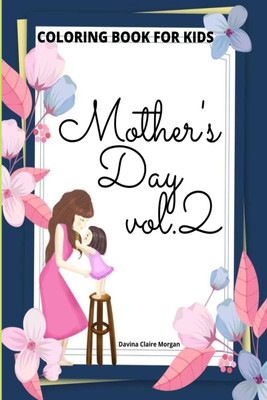 Mother's Day Coloring Book for Kids vol.2(English, Paperback, Davina Claire Morgan)