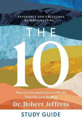 The 10 Study Guide - How to Live and Love in a World That Has Lost Its Way(English, Paperback, Jeffress Dr. Robert)