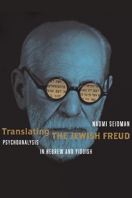 Translating the Jewish Freud(English, Hardcover, Seidman Naomi)