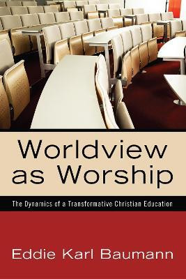 Worldview as Worship(English, Paperback, Baumann Eddie Karl)