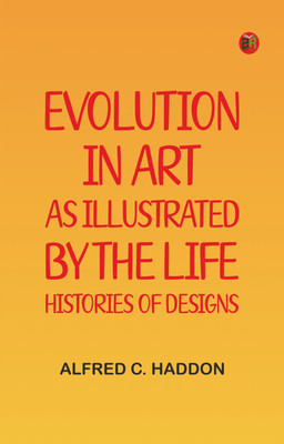 Evolution in Art: As Illustrated by the Life-histories of Designs(Paperback, Alfred C. Haddon)