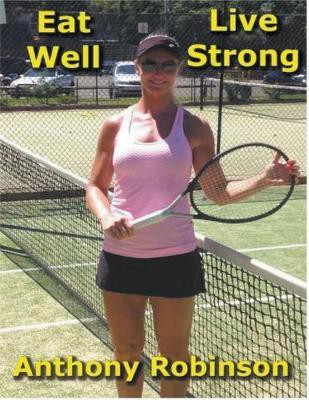 Eat Well Live Strong(English, Paperback, Robinson Anthony)