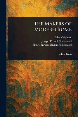 The Makers of Modern Rome(English, Paperback, Oliphant (margaret) Mrs)
