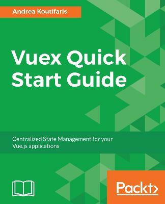 Vuex Quick Start Guide(English, Electronic book text, Koutifaris Andrea)