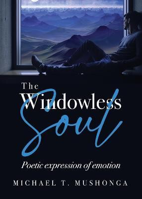 The Windowless Soul(English, Paperback, Mushonga Michael T)