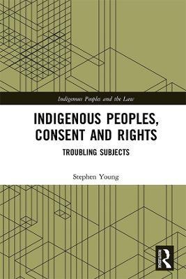 Indigenous Peoples, Consent and Rights(English, Hardcover, Young Stephen)