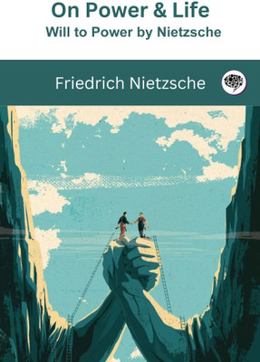 On Power & Life - Will to Power by Nietzsche(Paperback, Friedrich Nietzsche, Original Thinkers Institute)