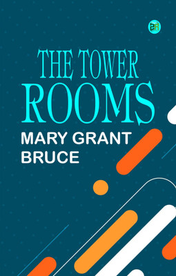 The Tower Rooms(Paperback, Mary Grant Bruce)