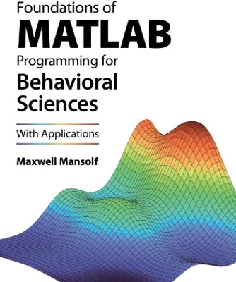 Foundations of MATLAB Programming for Behavioral Sciences(English, Hardcover, Mansolf Maxwell)