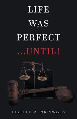 Life Was Perfect...Until!(English, Paperback, Griswold Lucille M)