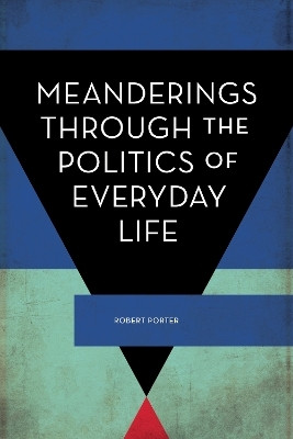 Meanderings Through the Politics of Everyday Life(English, Paperback, Porter Robert Director of the Centre fo)