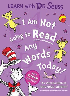 I Am Not Going to Read Any Words Today(English, Paperback, Seuss Dr.)