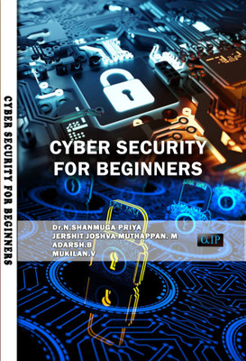 CYBER SECURITY FOR BEGINNERS(Paperback, Dr. N. Shanmuga Priya, Jershit Joshva Muthappan. M, ADARSH.B, , MUKILAN.V)