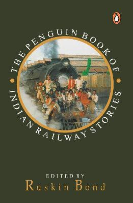 Penguin Book Of Indian Railway Stories(English, Paperback, Bond Ruskin)