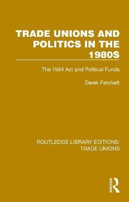 Trade Unions and Politics in the 1980s(English, Hardcover, Fatchett Derek)