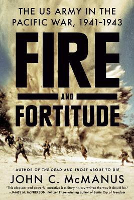 Fire and Fortitude(English, Paperback, Mcmanus John C.)