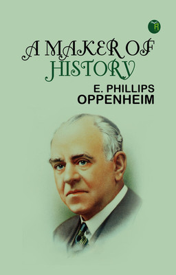 A Maker of History(Paperback, E. Phillips Oppenheim)