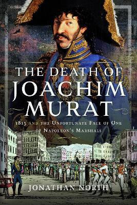 The Death of Joachim Murat(English, Hardcover, North Jonathan)