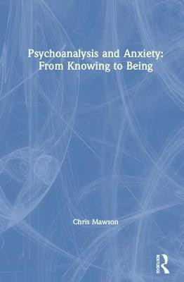 Psychoanalysis and Anxiety: From Knowing to Being(English, Hardcover, Mawson Chris)