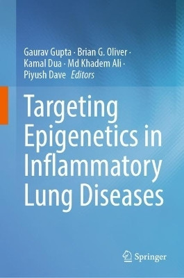 Targeting Epigenetics in Inflammatory Lung Diseases(English, Hardcover, unknown)