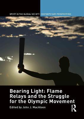 Bearing Light: Flame Relays and the Struggle for the Olympic Movement(English, Paperback, unknown)