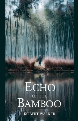 Echo of the Bamboo(English, Paperback, Walker Robert)