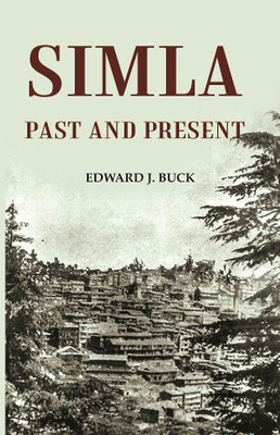 Simla Past and Present(Paperback, Edward J. Buck)