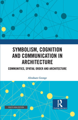 Symbolism, Cognition and Communication in Architecture(Hardcover, Abraham George)