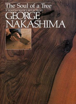 The Soul of a Tree: A Master Woodworkers Reflections(English, Paperback, Nakashima George)