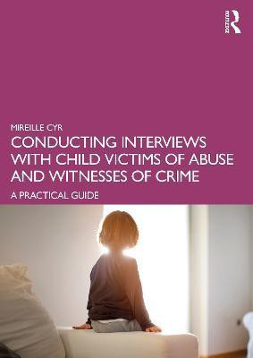 Conducting Interviews with Child Victims of Abuse and Witnesses of Crime(English, Paperback, Cyr Mireille)
