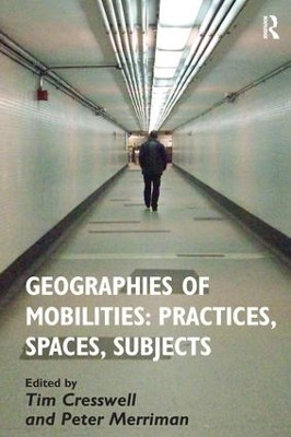 Geographies of Mobilities: Practices, Spaces, Subjects(English, Hardcover, Cresswell Tim)