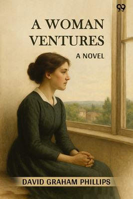 A Woman Ventures A Novel(Paperback, David Graham Phillips)