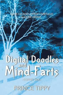 Digital Doodles and Mind-Farts(English, Paperback, Tippy Prince)