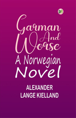 Garman and Worse: A Norwegian Novel(Paperback, Alexander Lange Kielland)