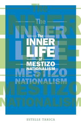 The Inner Life of Mestizo Nationalism(English, Hardcover, Tarica Estelle)