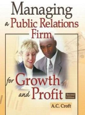 Managing a Public Relations Firm for Growth and Profit(English, Paperback, Croft Alvin C)