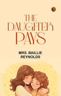 The Daughter Pays(Paperback, Mrs. Baillie Reynolds)