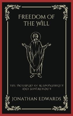 Freedom of the Will(English, Hardcover, Edwards Jonathan)